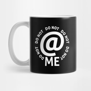 do not at me (white text) Mug